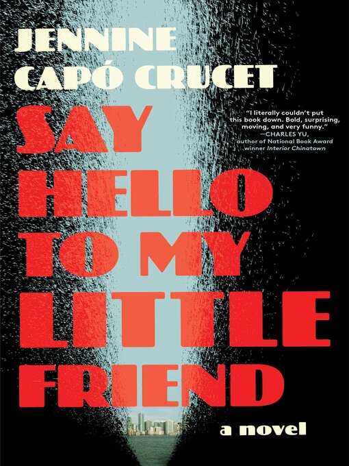 Title details for Say Hello to My Little Friend by Jennine Capó Crucet - Available